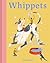 Whippets: What whippets want: in their own words, woofs and wags (Illustrated Dog Care)