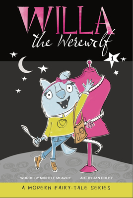 Willa the Werewolf: A Modern Fairy Tale Series