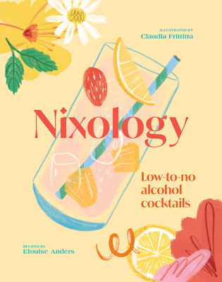 Nixology: Low-to-no Alcohol Cocktails (Hardcover)