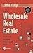 How to Wholesale Real Estate: The No-Cash Strategy to Build a Scalable Business