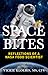 Space Bites: Reflections of a NASA Food Scientist