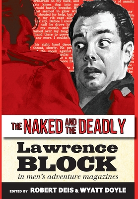 The Naked and the Deadly: Lawrence Block in Men's Adventure Magazines (Men's Adventure Library)