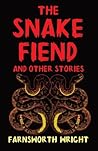 The Snake Fiend and Other Stories by Farnsworth Wright