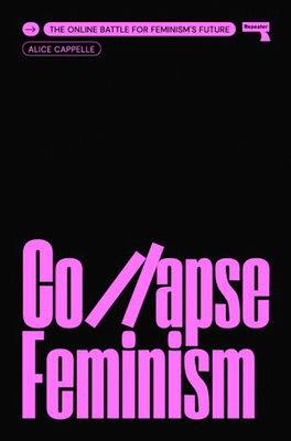 Collapse Feminism: The Online Battle for Feminism's Future (Kindle Edition)