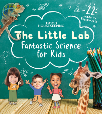 Good Housekeeping The Little Lab: Fantastic Science for Kids (Hardcover)
