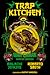 Trap Kitchen: Wah Gwaan: Ja...