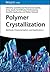 Polymer Crystallization: Methods, Characterization, and Applications