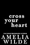 Cross Your Heart by Amelia Wilde