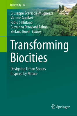 Transforming Biocities: Designing Urban Spaces Inspired by Nature (Future City, 20)