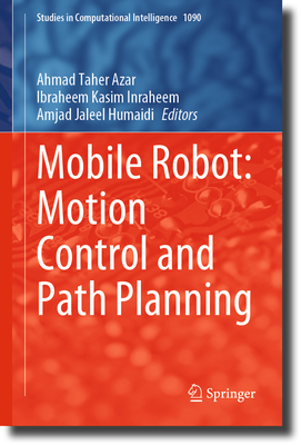Mobile Robot: Motion Control and Path Planning (Studies in Computational Intelligence, 1090)