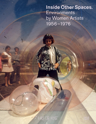 Inside Other Spaces: Environments by Women Artists 1956–1976 (Paperback)
