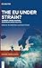The EU under Strain?: Current Crises Shaping European Union Politics (Europe under Strain, 1)