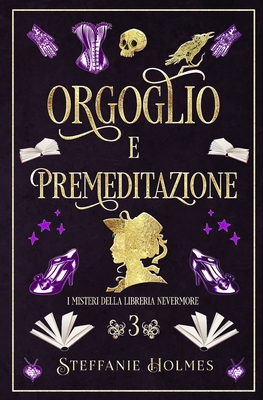 Orgoglio e premeditazione (I misteri della Libreria Nevermore #3)