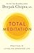 Total Meditation: Practices in Living the Awakened Life