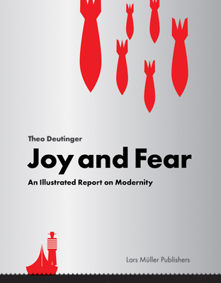 Joy and Fear: An Illustrated Report on Modernity (Hardcover)