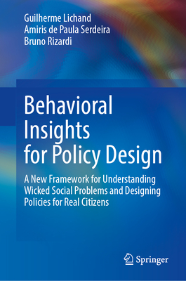Behavioral Insights for Policy Design: A New Framework for Understanding Wicked Social Problems and Designing Policies for Real Citizens