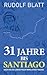 31 Jahre bis Santiago: oder wie ein Lebenstraum Wirklichkeit wurde (German Edition)