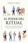 El poder del ritual: Convierte actividades cotidianas en prácticas llenas de sentimiento (Spanish Edition)