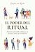El poder del ritual: Convierte actividades cotidianas en prácticas llenas de sentimiento (Spanish Edition)