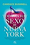 Todavía hay sexo en Nueva York by Candace Bushnell
