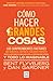 Cómo hacer grandes cosas: Los sorprendentes factores que marcan el destino de cualquier proyecto