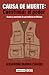 Causa de muerte: cuestionar al poder. Acoso y asesinato de periodistas en México / Cause of Death: Questioning Power. (Spanish Edition)