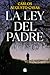 La ley del padre / The Law of the Father (Spanish Edition)