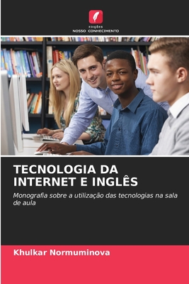 TECNOLOGIA DA INTERNET E INGLÊS: Monografia sobre a utilização das tecnologias na sala de aula (Portuguese Edition)