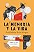 La memoria y la vida: Somos lo que recordamos / Memory and Life: We are What We Remember (Spanish Edition)