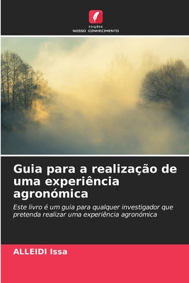 Guia para a realização de uma experiência agronómica: Este livro é um guia para qualquer investigador que pretenda realizar uma experiência agronómica (Portuguese Edition)