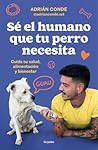Sé el humano que ...