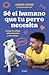 Sé el humano que tu perro necesita. Cuida su salud, alimentación y bienestar / Be the Human Your Dog Needs. Take Care of Its Health, Nutrition, and Well-Being (Spanish Edition)
