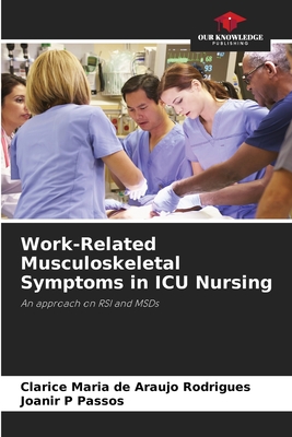Work-Related Musculoskeletal Symptoms in ICU Nursing: An approach on RSI and MSDs