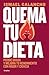 Quema tu dieta. Pierde grasa y mejora tu rendimiento con rigor y ciencia / Burn Your Diet. Lose Fat and Improve Your Performance with Science and Discipline (Spanish Edition)