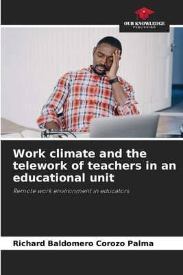 Work climate and the telework of teachers in an educational unit: Remote work environment in educators