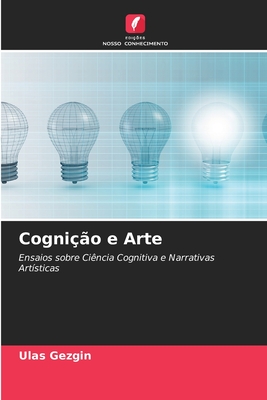 Cognição e Arte: Ensaios sobre Ciência Cognitiva e Narrativas Artísticas (Portuguese Edition)