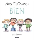 Nos tratamos bien: Un cuento sobre el respeto / We Treat Each Other Well: A Story About Respect (Spanish Edition)