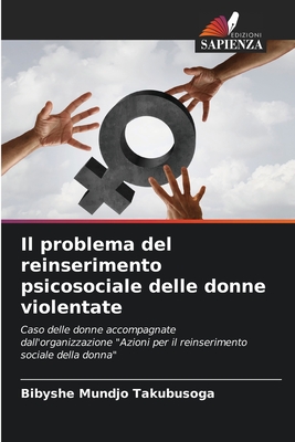 Il problema del reinserimento psicosociale delle donne violentate: Caso delle donne accompagnate dall'organizzazione "Azioni per il reinserimento sociale della donna" (Italian Edition)