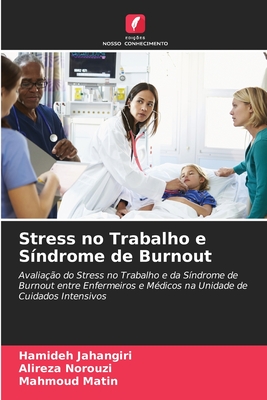 Stress no Trabalho e Síndrome de Burnout: Avaliação do Stress no Trabalho e da Síndrome de Burnout entre Enfermeiros e Médicos na Unidade de Cuidados Intensivos (Portuguese Edition)