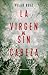La virgen sin cabeza / The Headless Virgin (Spanish Edition)