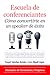 Escuela de conferenciantes: Cómo convertirte en un speaker de éxito (Spanish Edition)