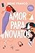 Amor para novatos