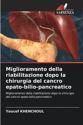 Miglioramento della riabilitazione dopo la chirurgia del cancro epato-bilio-pancreatico: Miglioramento della riabilitazione dopo la chirurgia del cancro epato-bilio-pancreatico (Italian Edition)