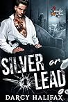 Silver Or Lead by Darcy Halifax