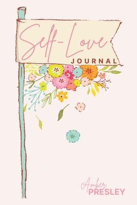 Self-Love Journal: Cultivating a Positive Relationship with Yourself: A Journey of Self-Discovery