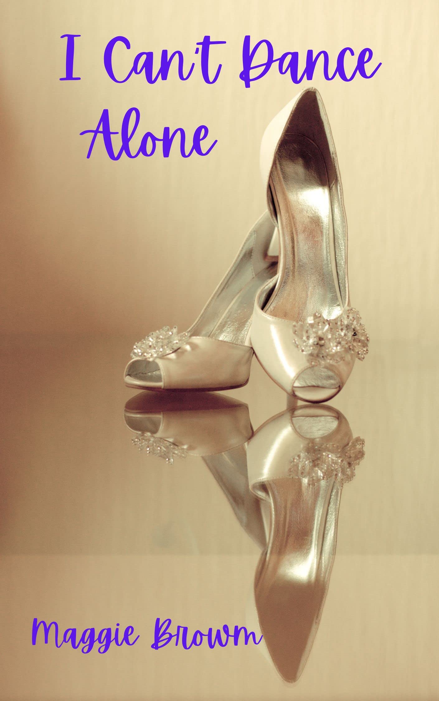 I Can't Dance Alone (Kindle Edition)