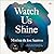 Watch Us Shine: A Novel