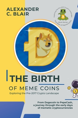 The Birth of Meme Coins: Exploring the Pre-2017 Crypto Landscape (The Rise of Meme Coins: Exploring the Pre-2017 Crypto Landscape)