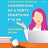 Confessions of a Forty-Something F##k Up by Alexandra Potter