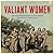 Valiant Women The Extraordinary American Servicewomen Who Helped Win World War II by Lena S Andrews